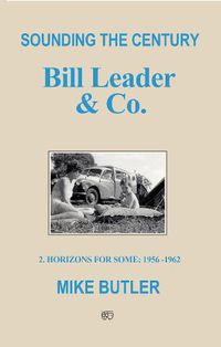 Cover image for Sounding the Century: Bill Leader & Co: 2 - Horizons For Some 1956-1962