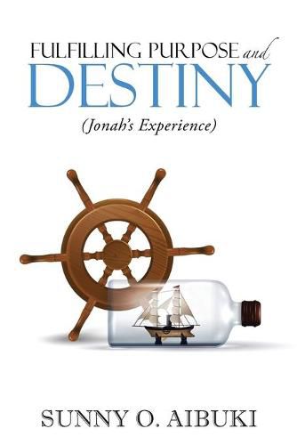 Cover image for Fulfilling Purpose and Destiny: Jonah's Experience