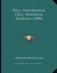 Cover image for Dell' Importanza Dell' Epigrafia Romana (1898)