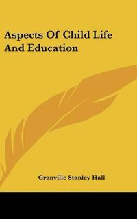 Cover image for Aspects of Child Life and Education