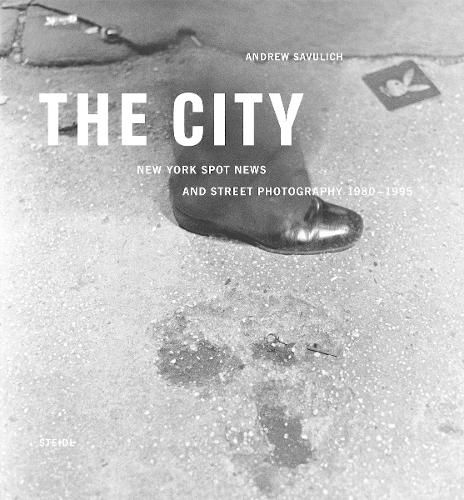 Cover image for The City: New York Spot News and Street Photography 1980 -1995