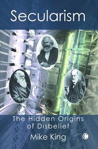 Cover image for Secularism: The Hidden Origins of Disbelief