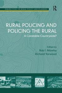 Cover image for Rural Policing and Policing the Rural: A Constable Countryside?