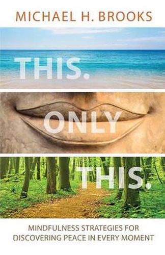 Cover image for This Only This: Mindfulness Strategies for Finding Peace in Every Moment