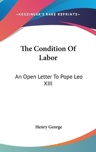 Cover image for The Condition of Labor: An Open Letter to Pope Leo XIII