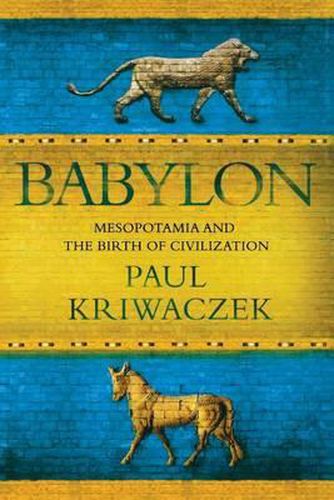 Cover image for Babylon: Mesopotamia and the Birth of Civilization