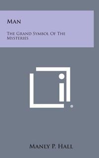 Cover image for Man: The Grand Symbol of the Mysteries