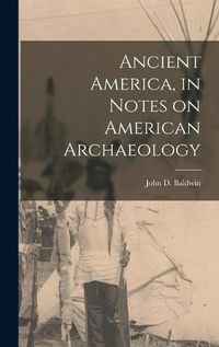 Cover image for Ancient America, in Notes on American Archaeology