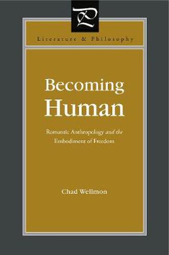 Cover image for Becoming Human: Romantic Anthropology and the Embodiment of Freedom