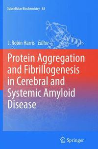 Cover image for Protein Aggregation and Fibrillogenesis in Cerebral and Systemic Amyloid Disease
