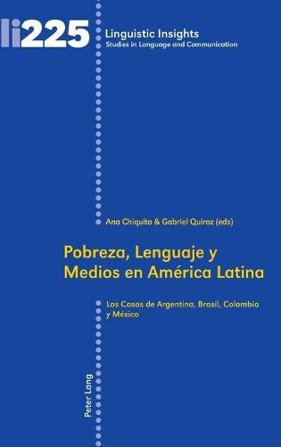 Pobreza, Lenguaje y Medios en America Latina; Los Casos de Argentina, Brasil, Colombia y Mexico