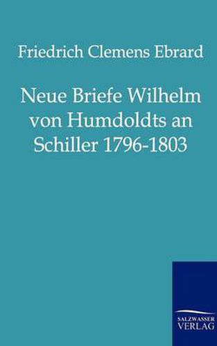 Cover image for Neue Briefe Wilhelm Von Humboldts an Schiller 1796-1803