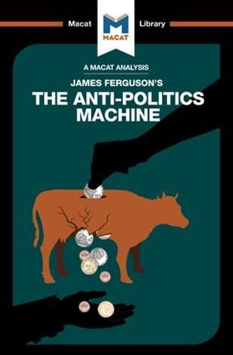 An Analysis of James Ferguson's The Anti-Politics Machine: Machine  Development,  Depoliticization, and Bureaucratic Power in Lesotho
