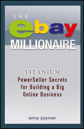 Cover image for The eBay Millionaire: Titanium PowerSeller Secrets for Building a Big Online Business