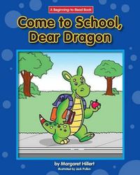 Cover image for Come to School, Dear Dragon