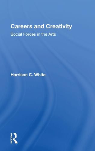 Cover image for Careers and Creativity: Social Forces in the Arts