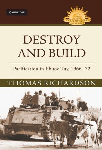 Cover image for Destroy and Build: Pacification in Phuoc Thuy, 1966-72