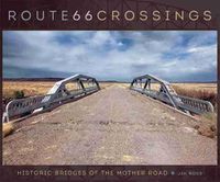 Cover image for Route 66 Crossings: Historic Bridges of the Mother Road