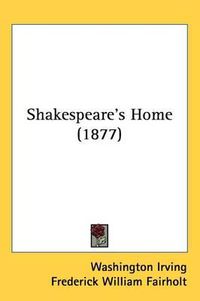 Cover image for Shakespeare's Home (1877)