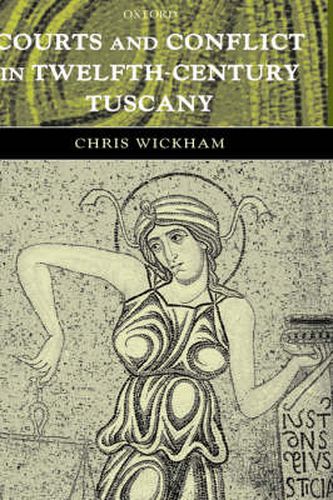 Courts and Conflict in Twelfth-century Tuscany