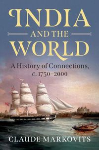 Cover image for India and the World: A History of Connections, c. 1750-2000