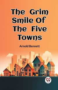 Cover image for The Grim Smile Of The Five Towns
