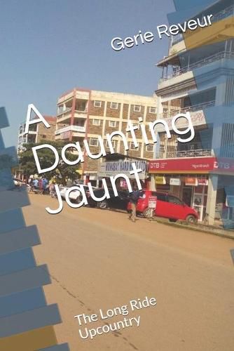 Cover image for A Daunting Jaunt: The Long Ride Upcountry