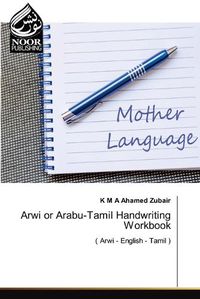 Cover image for Arwi or Arabu-Tamil Handwriting Workbook