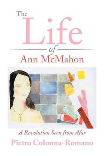 Cover image for The Life of Ann McMahon: A Revolution Seen from Afar