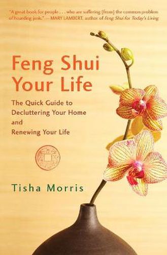 Cover image for Feng Shui Your Life: The Quick Guide to Decluttering Your Home and Renewing Your Life