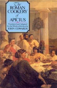 Cover image for The Roman Cookery of Apicius