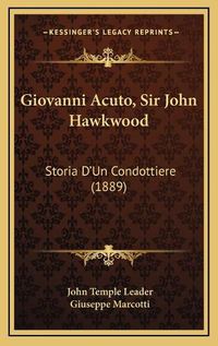 Cover image for Giovanni Acuto, Sir John Hawkwood: Storia D'Un Condottiere (1889)