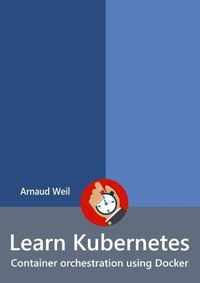 Cover image for Learn Kubernetes - Container orchestration using Docker