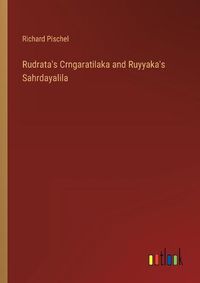 Cover image for Rudrata's Crngaratilaka and Ruyyaka's Sahrdayalila