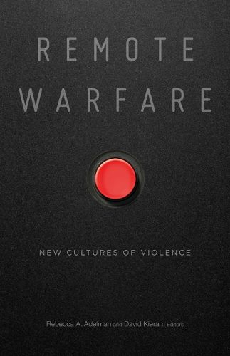 Cover image for Remote Warfare: New Cultures of Violence