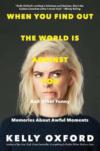 Cover image for When You Find Out the World Is Against You: And Other Funny Memories About Awful Moments