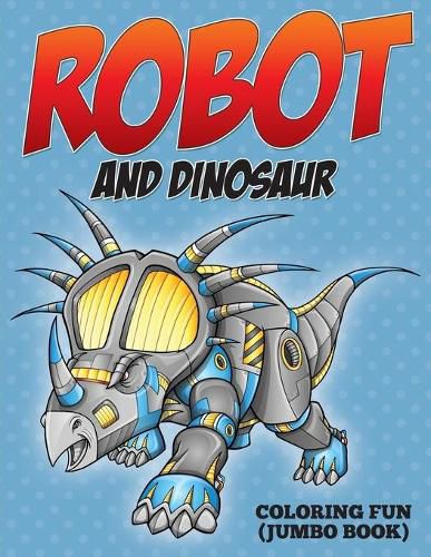 Cover image for Robot and Dinosaur Coloring Fun (Jumbo Book)