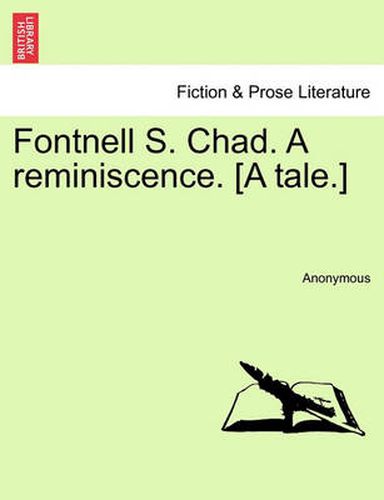 Cover image for Fontnell S. Chad. a Reminiscence. [A Tale.]