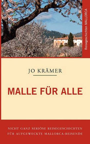 Cover image for Malle fur Alle: Nicht ganz serioese Geschichten fur aufgeweckte Mallorca-Reisende