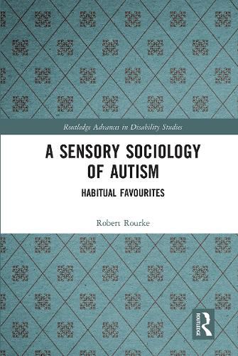 Cover image for A Sensory Sociology of Autism: Habitual Favourites