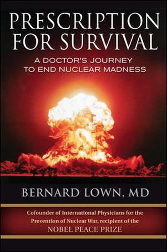 Cover image for Prescription for Survival. A Doctor's Journey to End Nuclear Madness