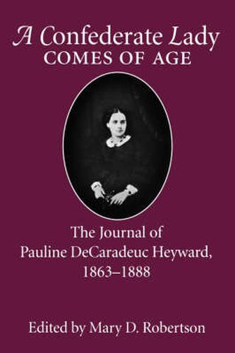 Cover image for A Confederate Lady Comes of Age: The Journal of Pauline DeCaradeuc Heyward, 1863-1888