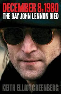 Cover image for December 8, 1980: The Day John Lennon Died