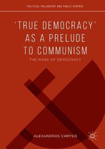 Cover image for 'True Democracy' as a Prelude to Communism: The Marx of Democracy