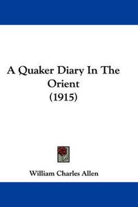 Cover image for A Quaker Diary in the Orient (1915)