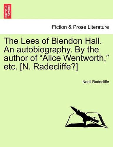 Cover image for The Lees of Blendon Hall. an Autobiography. by the Author of Alice Wentworth, Etc. [N. Radecliffe?] Vol. I.