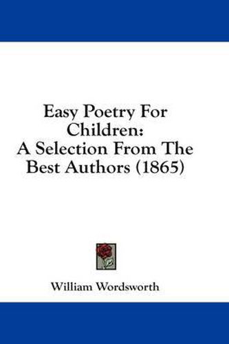 Cover image for Easy Poetry for Children: A Selection from the Best Authors (1865)