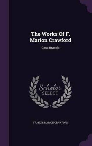 The Works of F. Marion Crawford: Casa Braccio