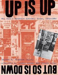 Cover image for Up Is Up, But So Is Down: New York's Downtown Literary Scene, 1974-1992