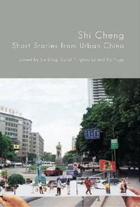 Cover image for Shi Cheng: Short Stories from Urban China